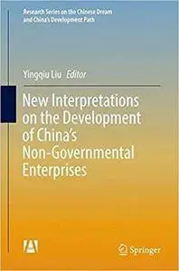 New Interpretations on the Development of China’s Non-Governmental Enterprises