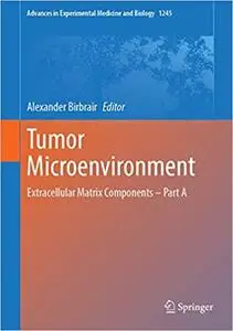 Tumor Microenvironment: Extracellular Matrix Components – Part A (Advances in Experimental Medicine and Biology