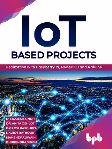 IoT based Projects : Realization with Raspberry Pi, NodeMCU and Arduino