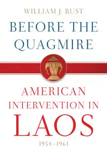 Before the Quagmire: American Intervention in Laos, 1954-1961 (repost)