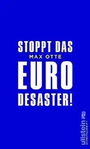 Stoppt das Euro-Desaster! (Repost)