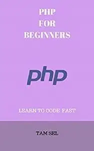 PHP for Beginners:  Learn Coding Fast!