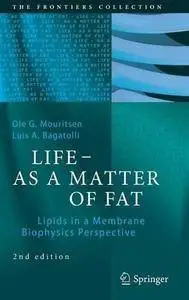 LIFE - AS A MATTER OF FAT: Lipids in a Membrane Biophysics Perspective (2nd edition) (Repost)