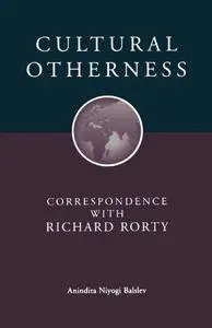 Cultural Otherness: Correspondence with Richard Rorty (AAR Cultural Criticism Series)
