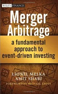 Merger Arbitrage: A Fundamental Approach to Event-Driven Investing (Repost)