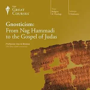 Gnosticism: From Nag Hammadi to the Gospel of Judas [TTC Audio]