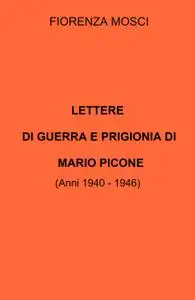 LETTERE DI GUERRA E PRIGIONIA DI MARIO PICONE