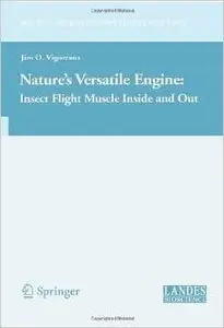 Nature's Versatile Engine:: Insect Flight Muscle Inside and Out (Molecular Biology Intelligence Unit) by Jim Vigoreaux