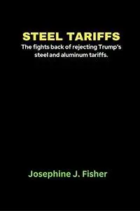 STEEL TARIFFS:: The fights back of rejecting Trump's steel and aluminum tariffs.
