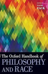 The Oxford Handbook of Philosophy and Race