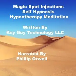 «Magic Spot Injections Self Hypnosis Hypnotherapy Meditation» by Key Guy Technology LLC