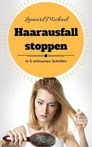 Haarausfall stoppen: In 5 wirksamen Schritten