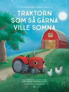 «Traktorn som så gärna ville somna : en annorlunda godnattsaga» by Carl-Johan Forssén Ehrlin