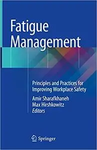 Fatigue Management: Principles and Practices for Improving Workplace Safety (Repost)