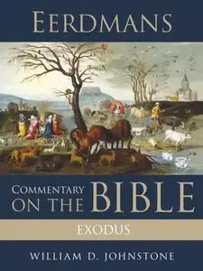 «Eerdmans Commentary on the Bible: Exodus» by William Johnstone