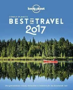 Lonely Planet Best in Travel 2017: Die spannendsten Trends, Reiseziele & Erlebnisse für das kommende Jahr