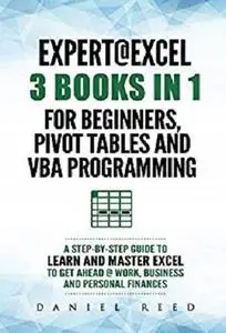 Expert @ Excel: 3 BOOKS IN 1: For beginners, Pivot Tables and VBA Programming