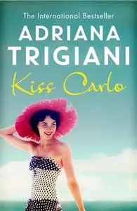 «Kiss Carlo» by Adriana Trigiani