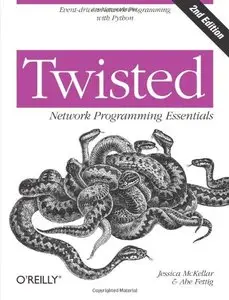 Twisted Network Programming Essentials, Second Edition