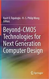 Beyond-CMOS Technologies for Next Generation Computer Design