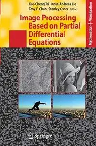 Image Processing Based on Partial Differential Equations: Proceedings of the International Conference on PDE-Based Image Proces