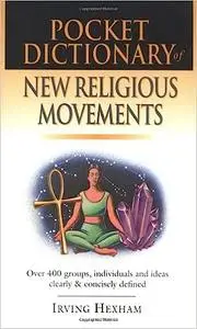 Pocket Dictionary of New Religious Movements: Over 400 Groups, Individuals & Ideas Clearly and Concisely Defined
