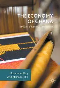 The Economy of Ghana: 50 Years of Economic Development