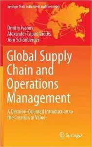 Global Supply Chain and Operations Management: A Decision-Oriented Introduction to the Creation of Value