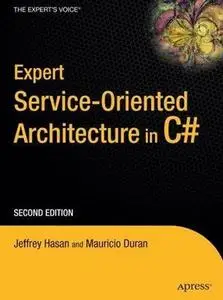 Expert Service-Oriented Architecture in C# 2005, Second Edition by  Jeffrey Hasan