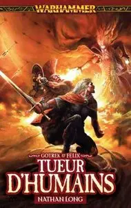 Gotrek et Félix, Tome 9 : Tueur d’Humains – Nathan Long