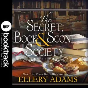 «The Secret, Book & Scone Society - Booktrack Edition» by Ellery Adams