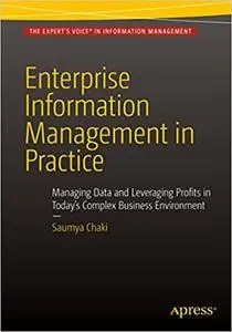 Enterprise Information Management in Practice: Managing Data and Leveraging Profits in Today's Complex Business Environment