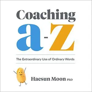 Coaching A to Z: The Extraordinary Use of Ordinary Words [Audiobook]