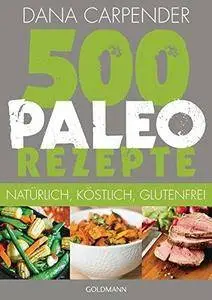 500 Paleo-Rezepte: Natürlich, köstlich, glutenfrei (Repost)