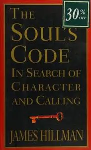 The Soul's Code: In Search of Character and Calling