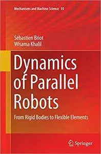 Dynamics of Parallel Robots: From Rigid Bodies to Flexible Elements (Repost)