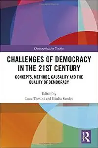 Challenges of Democracy in the 21st Century: Concepts, Methods, Causality and the Quality of Democracy