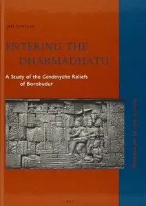 Entering the Dharmadhatu: A Study of the Gandavyuha Reliefs of Borobodur (Studies in Asian Art and Archaeology, Book 26)