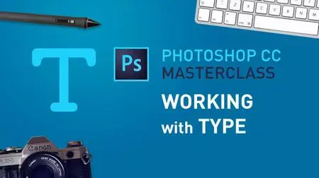 Photoshop CC Masterclass - Working with Type