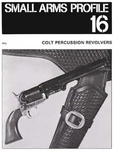Colt Percussion Revolvers (Small Arms Profile 16)