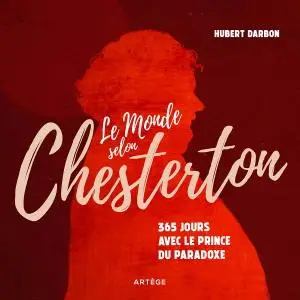 Hubert Darbon, "Le monde selon Chesterton : 365 jours avec le prince du paradoxe"