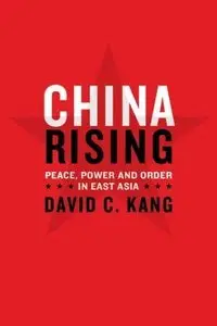 China Rising: Peace, Power, and Order in East Asia (repost)