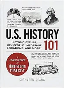 U.S. History 101: Historic Events, Key People, Important Locations, and More!  [Repost]