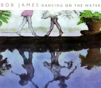 Bob James - Dancing On The Water (2001) {WB 47842}