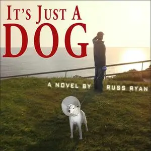 «It's Just a Dog» by Russ Ryan