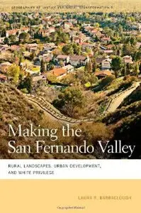 Making the San Fernando Valley: Rural Landscapes, Urban Development, and White Privilege (repost)