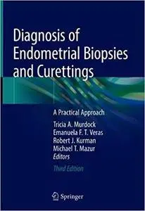 Diagnosis of Endometrial Biopsies and Curettings: A Practical Approach (3rd edition)