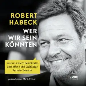 «Wer wir sein könnten: Warum unsere Demokratie eine offene und vielfältige Sprache braucht» by Robert Habeck