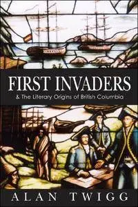 First Invaders: The Literary Origins of British Columbia