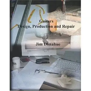 Guitars, Design, Production And Repair [Repost]